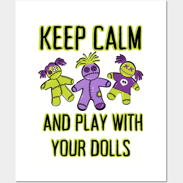 Keep Calm and Play With Your Dolls Cheeky Witch® Wall Art by Cheeky Witch